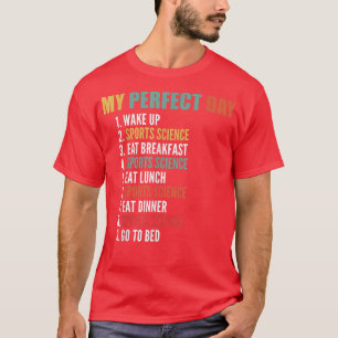 My Perfect Day Funny Sports Science 1443 T-Shirt