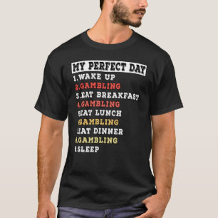 My perfect day gambling T-Shirt