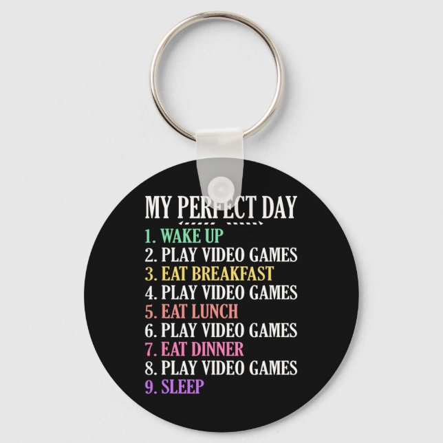 My Perfect Day Gaming Clothes Computer Video Game  Key Ring (Front)