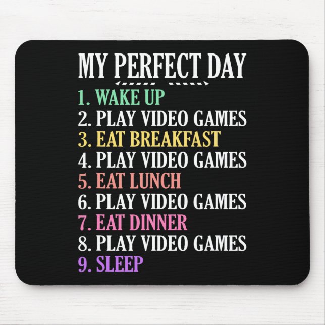 My Perfect Day Gaming Clothes Computer Video Game  Mouse Mat (Front)