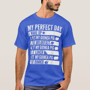 My Perfect Day Guinea Pig Pet T-Shirt