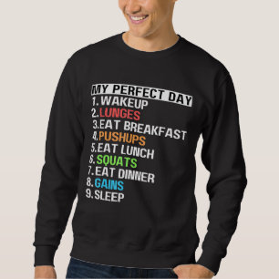My Perfect Day Lunges Pushups Squats Workout Gains Sweatshirt