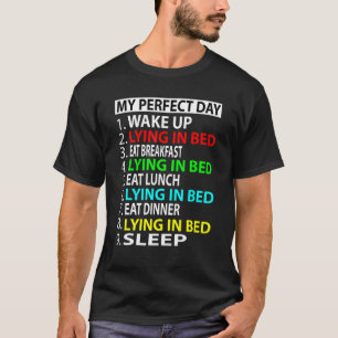 My Perfect Day Lying In Bed T-Shirt