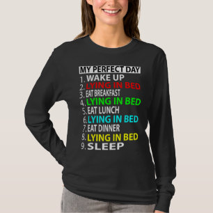 My Perfect Day Lying In Bed T-Shirt