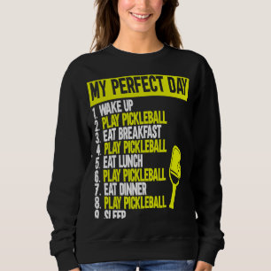My Perfect Day Pickleball. Pickleball 1 Sweatshirt
