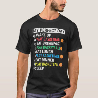 My Perfect Day Play Basketball Cool Player T-Shirt