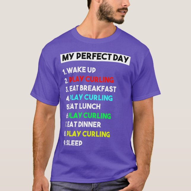 My Perfect Day Play Curling for Men Women T-Shirt (Front)