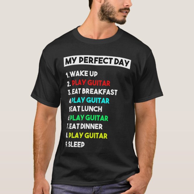 My Perfect Day Play Guitar Gift for Men T-Shirt (Front)