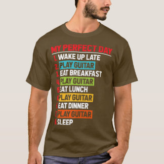 My Perfect Day Play Guitar Instrumentalist Music E T-Shirt
