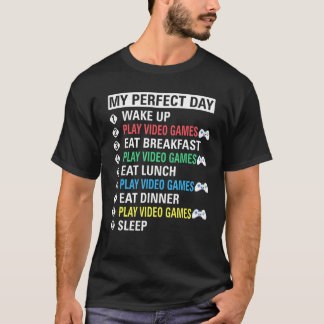 My Perfect Day Play Video Games Cool Player T-Shirt
