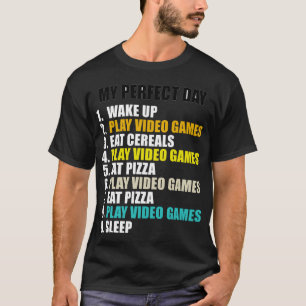 My Perfect Day Play Video Games Eat Pizza Cool Gam T-Shirt