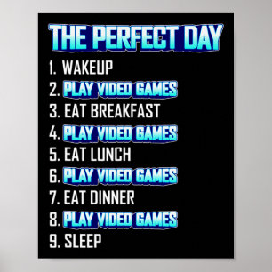 My Perfect Day Play Video Games Funny Cool Gamer Poster