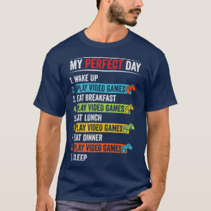 My Perfect Day Play Video Games Funny Gamer Boys T T-Shirt
