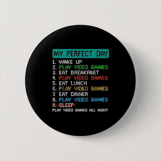My Perfect Day Play Video Games Funny Gamer Gaming 6 Cm Round Badge (Front)