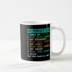 My Perfect Day Play Video Games Funny Gamer Gaming Coffee Mug