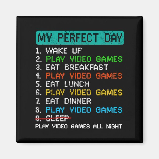 My Perfect Day Play Video Games Funny Gamer Gaming Magnet (Front)