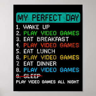 My Perfect Day Play Video Games Funny Gamer Gaming Poster