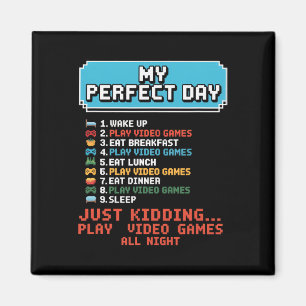 My Perfect Day Play Video Games Funny Gamer Men Bo Magnet