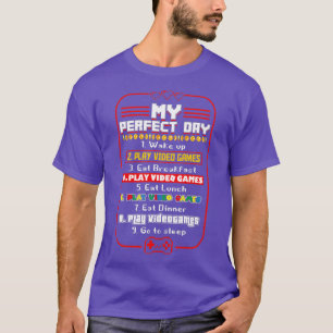 My Perfect Day Play Video Games Funny Gaming  Gift T-Shirt