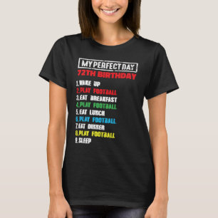 My Perfect Day Playing Football 72th Birthday Foot T-Shirt
