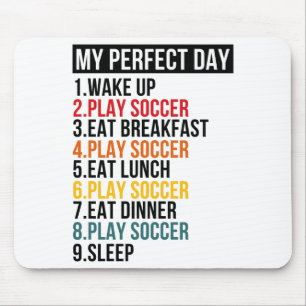 My Perfect Day Playing Soccer Football T Shirt Mouse Mat