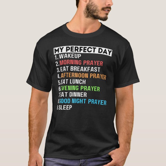 My Perfect Day Pray Prayer Praying Mum Dad Grandpa T-Shirt (Front)