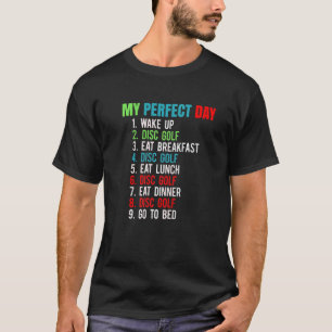 My Perfect Day Present For Disc Golfer Golfing Ap T-Shirt