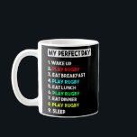 My Perfect Day Rugby Player Funny Rugby Coach  Coffee Mug<br><div class="desc">My Perfect Day Rugby Player Funny Rugby Coach Gift. Perfect gift for your dad,  mum,  papa,  men,  women,  friend and family members on Thanksgiving Day,  Christmas Day,  Mothers Day,  Fathers Day,  4th of July,  1776 Independant day,  Veterans Day,  Halloween Day,  Patrick's Day</div>