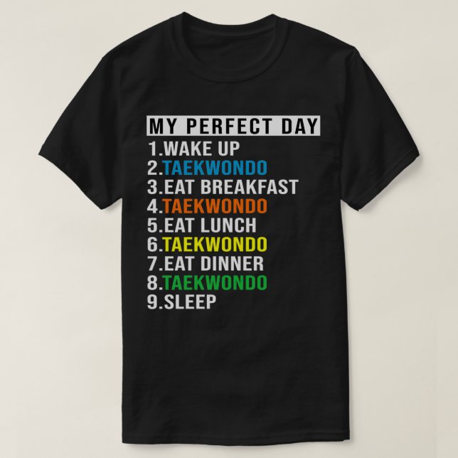 My Perfect Day Taekwondo Funny Cool Taekwondo Love T-Shirt (Design Front)