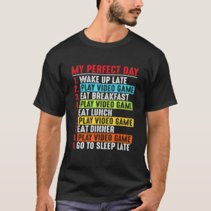 My Perfect Day Video Games Cool For Kids Men Women T-Shirt