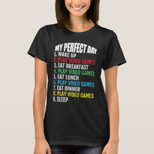 My Perfect Day Video Games Cool Gamer Gift T-Shirt
