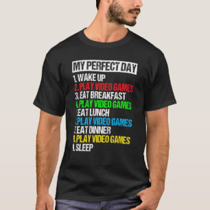 My Perfect Day Video Games Funny Cool Gamer_6 T-Shirt