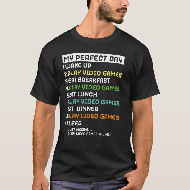 my perfect day video games funny cool gamer boys m T-Shirt (Front)