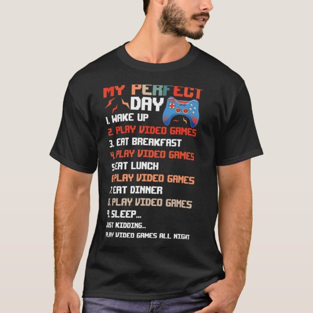 My Perfect Day Video Games Funny Cool Gamer Contro T-Shirt (Front)