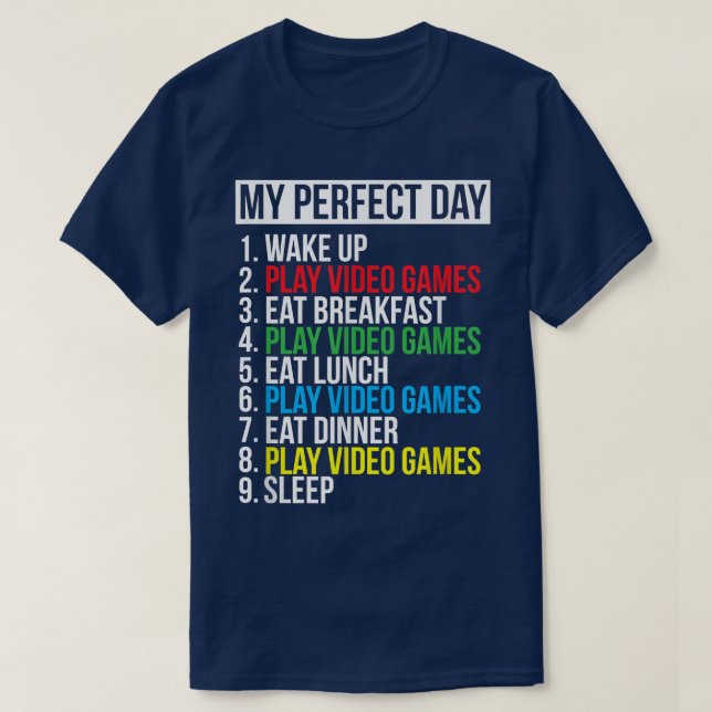 My Perfect Day Video Games Funny Cool Gamer Gift  T-Shirt (Design Front)