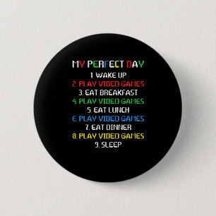 My Perfect Day Video Games Funny Cool Gamer Tee Gi 6 Cm Round Badge