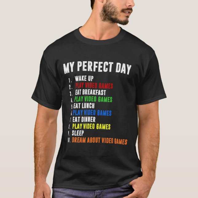 My Perfect Day Video Games Funny Gift Cool Gamer  T-Shirt (Front)