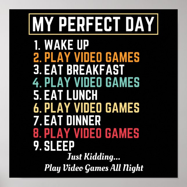 My Perfect Day Video Games Funny Poster (Front)