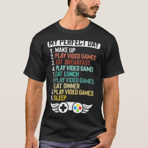 My Perfect Day Video Games Funny Video Game T-Shirt