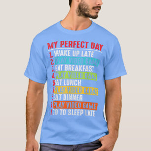 My Perfect Day Video Games Funny Video Game T-Shirt