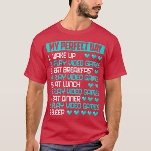 My Perfect Day Video Games  Funny Video Games Love T-Shirt
