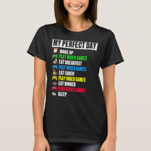 My Perfect Day Video Games  Gamer Gaming T-Shirt