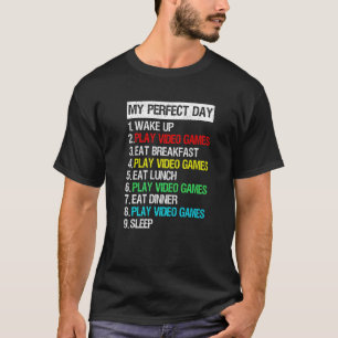 My Perfect Day Video Games Gaming Apparel Cool Gam T-Shirt