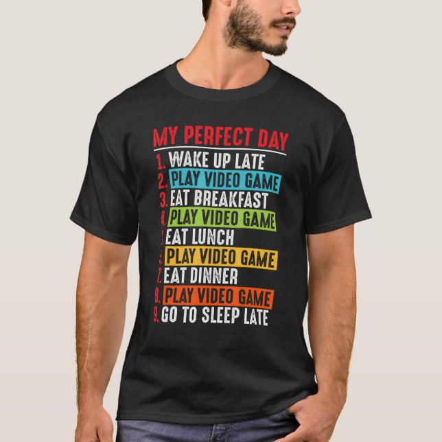 My Perfect Day Video Games Shirt Funny Cool Gamer  (Front)