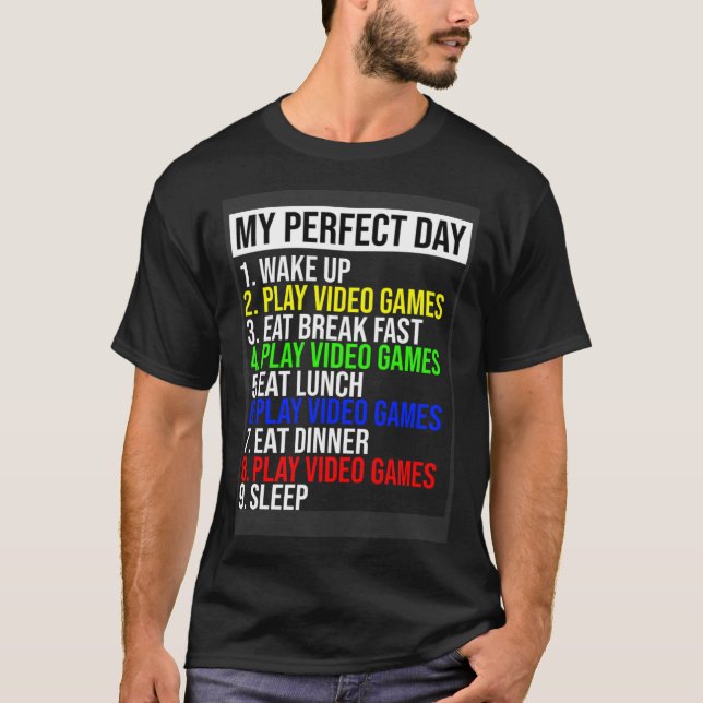 My Perfect Day Video Games T-Shirt (Front)
