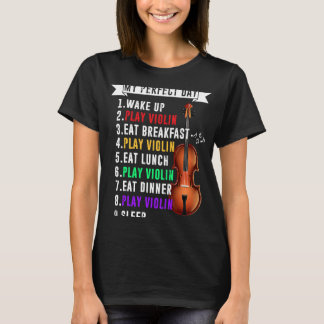 My Perfect Day Violin Musican Violin Musical T-Shirt