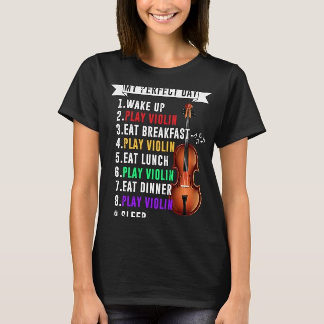 My Perfect Day Violin Musican Violin Musical T-Shirt (Front)
