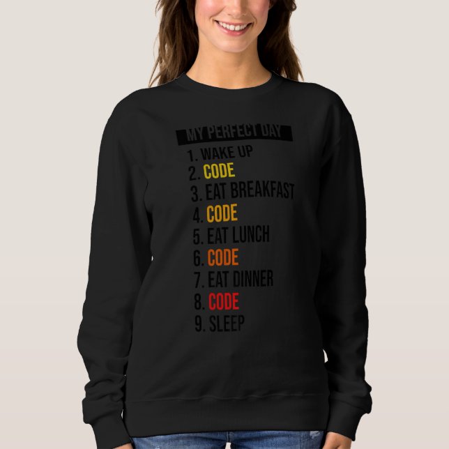 My Perfect Day Wake Up Code Eat Breakfast Code Pro Sweatshirt (Front)