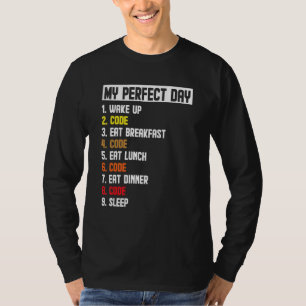 My Perfect Day Wake Up Code Software Developer Pro T-Shirt