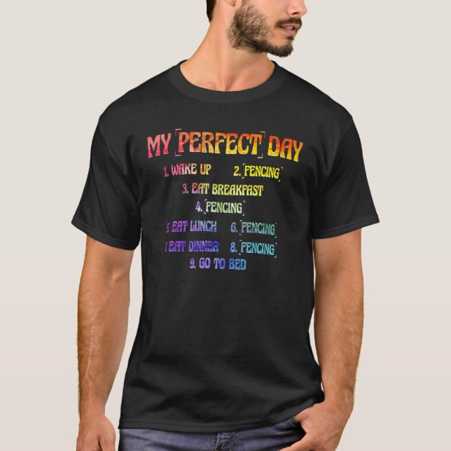 My Perfect Day Wake Up Fencing Eat Breakfast Fenci T-Shirt (Front)